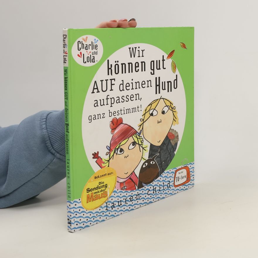 Lauren Child Wir können gut auf deinen Hund aufpassen, ganz bestimmt!