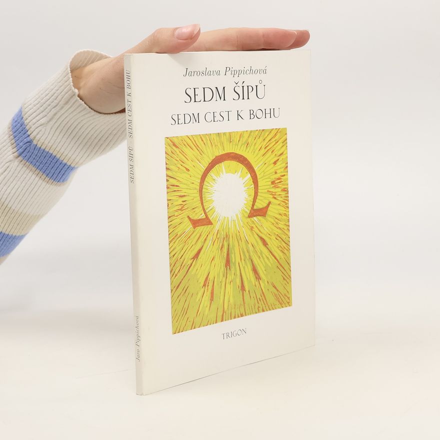Pippichová Jaroslava Sedm šípů. Sedm cest k Bohu
