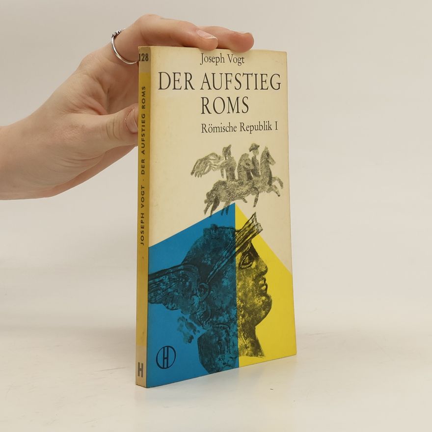 Joseph Vogt Der Aufstieg Roms. Römische republik I