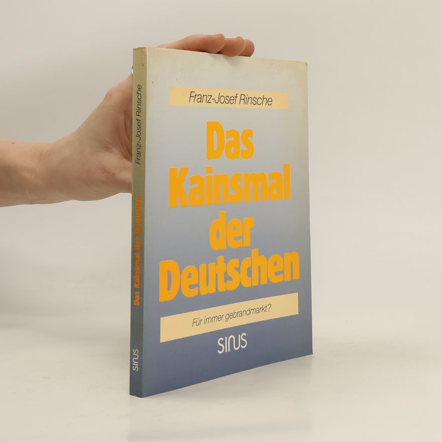 Franz-Josef Rinsche Das Kainsmal der Deutschen