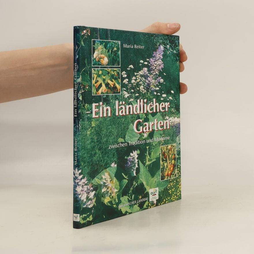 Maria Reiter Ein ländlicher Garten zwischen Tradition und Moderne