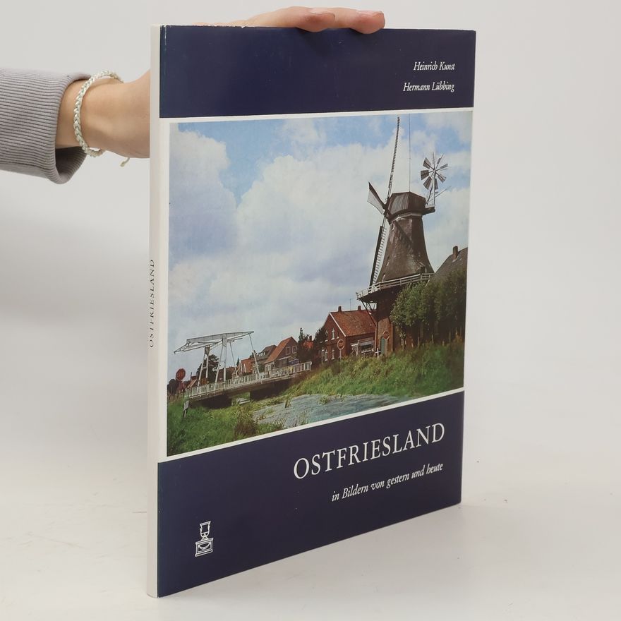 Heinrich Kunst Ostfriesland in Bildern von gestern und heute