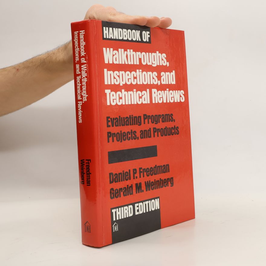 Daniel P. Freedman Handbook of Walkthroughs, Inspections, and Technical Reviews