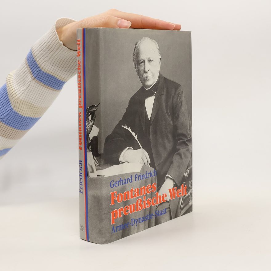Gerhard Friedrich Fontanes preussische Welt