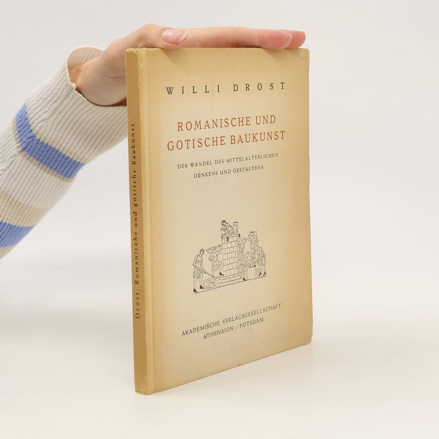Willi Drost Romanische und gotische Baukunst