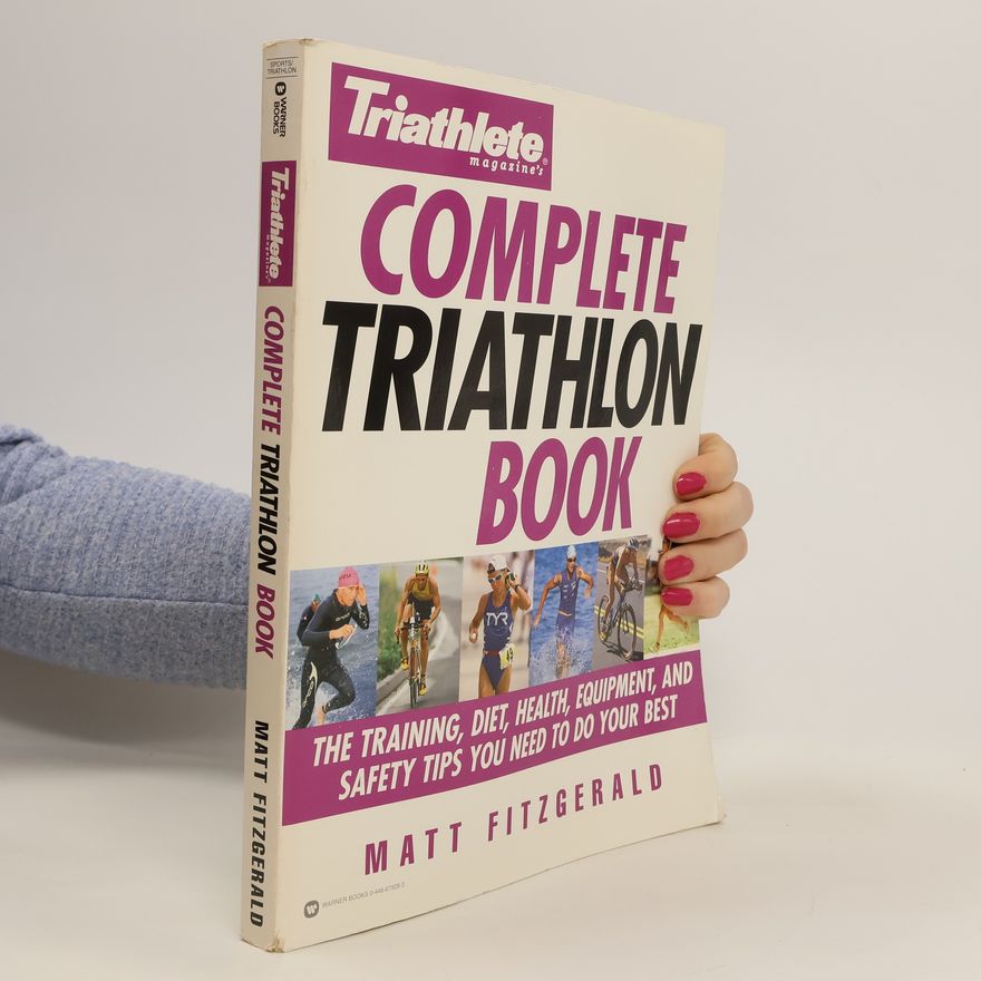 Matt Fitzgerald Triathlete Magazine's Complete Triathlon Book