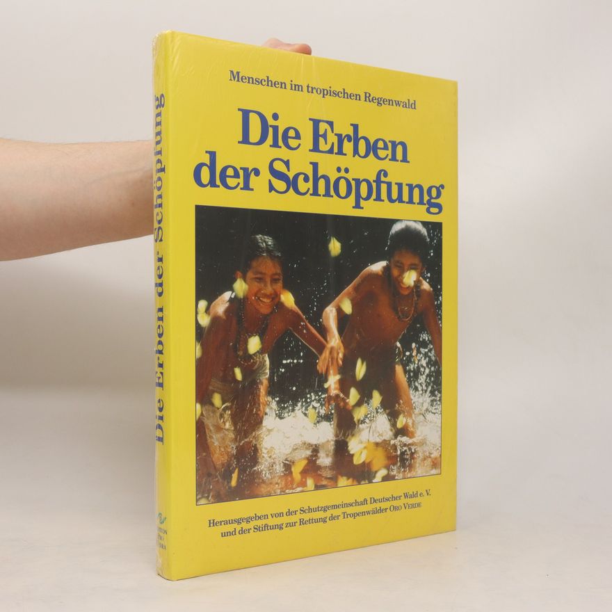 Autorenkollektiv Die Erben der Schöpfung. Menschen im tropischen Regenwald
