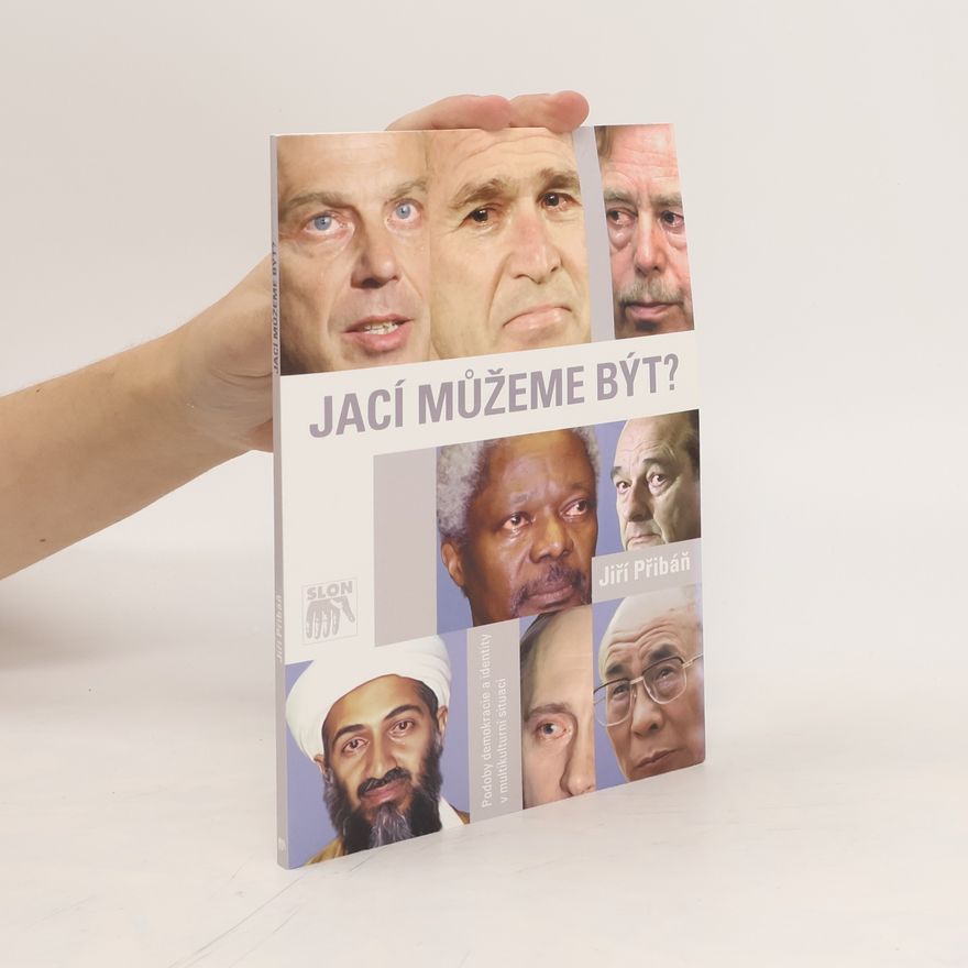Jiří Přibáň Jací můžeme být? Podoby demokracie a identity v multikulturní situaci
