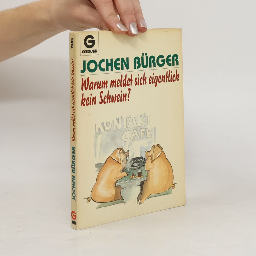 Jochen Bürger Warum meldet sich eigentlich kein Schwein?