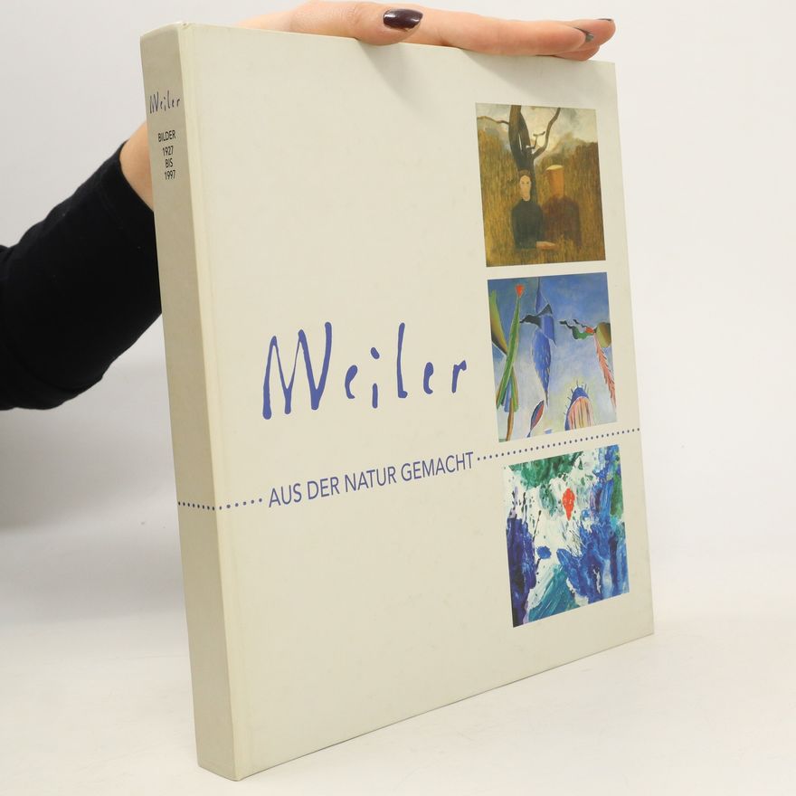Kolektiv autorů Max Weiler : aus der Natur gemacht : Bilder von 1927 bis 1997