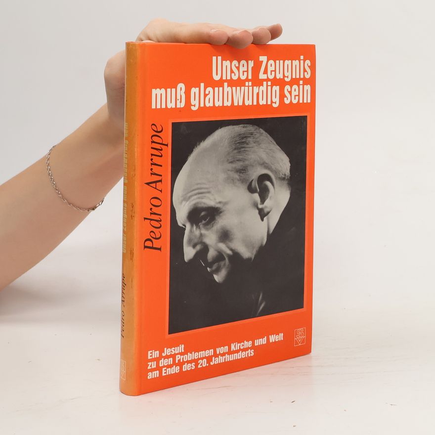 Pedro Arrupe Unser Zeugnis muss glaubwürdig sein