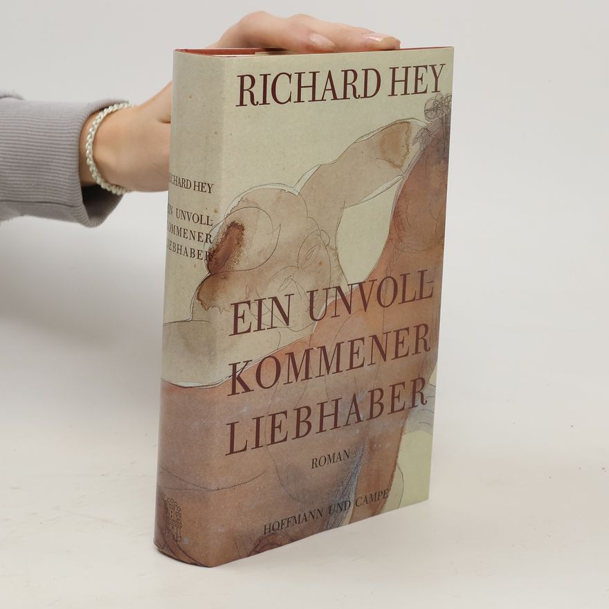 Richard Hey Ein unvollkommener Liebhaber
