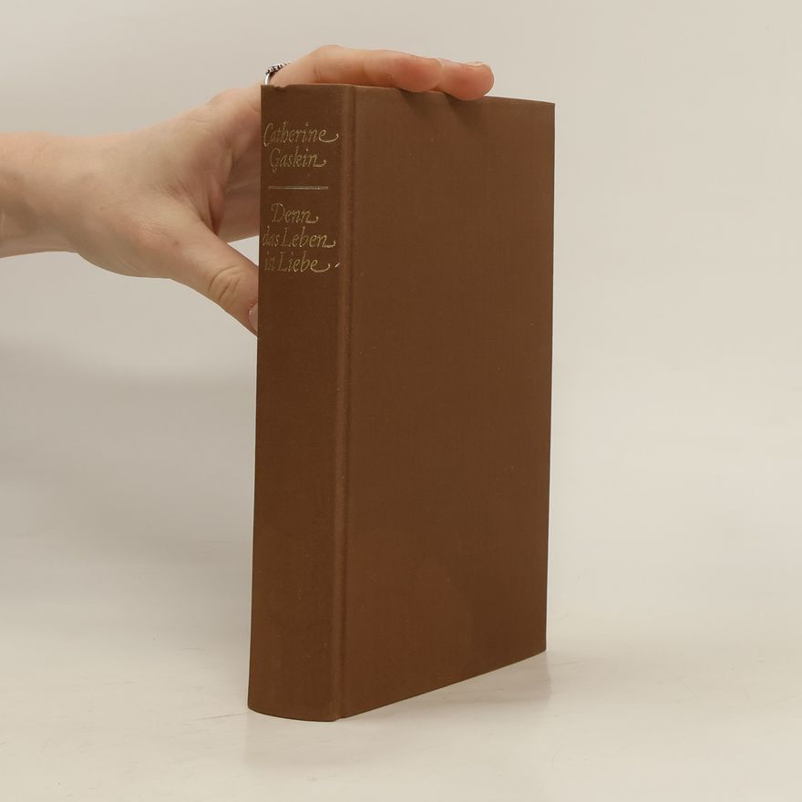 Catherine Gaskin Denn das Leben in Liebe