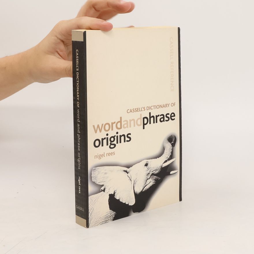 Nigel Rees Cassell's Dictionary of Word and Phrase Origins