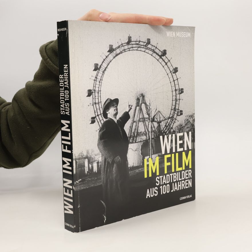 Christian Dewald Wien im Film. Stadtbilder aus 100 Jahren