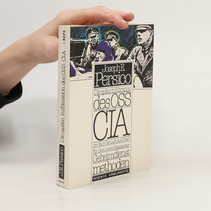 Joseph E. Persico Die späte Infiltration des OSS, CIA im Nazi-Deutschland 1945