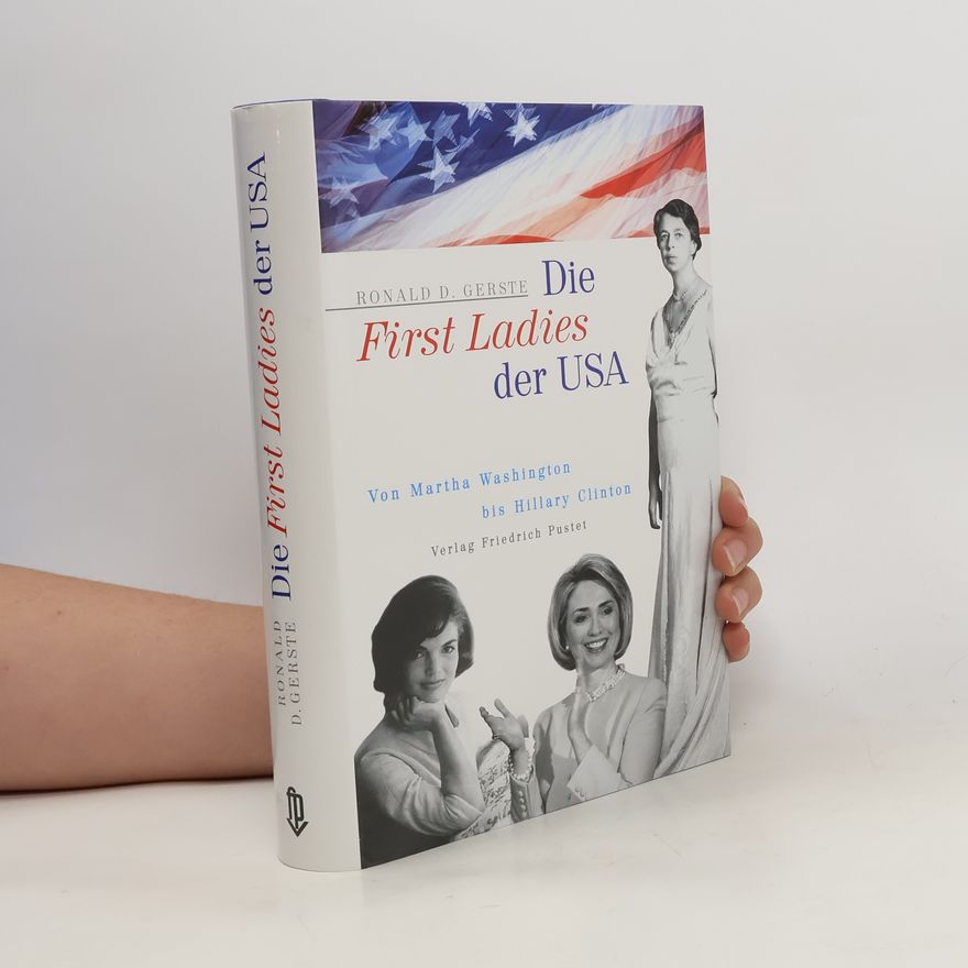Ronald D. Gerste Die First Ladies der USA