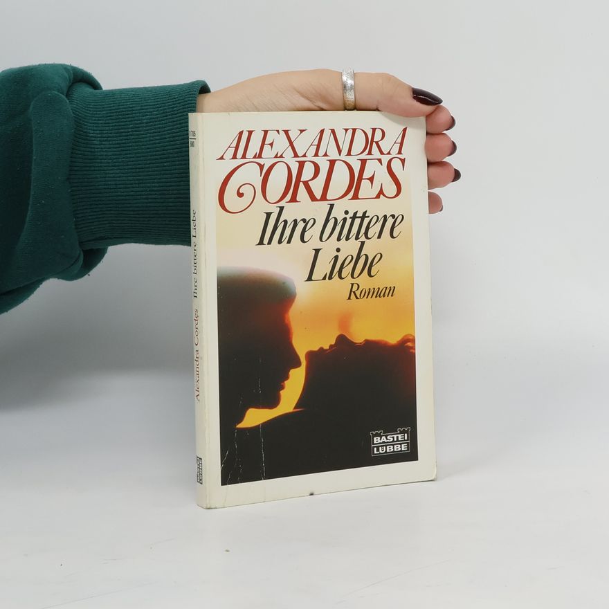 Alexandra Cordes Ihre bittere Liebe