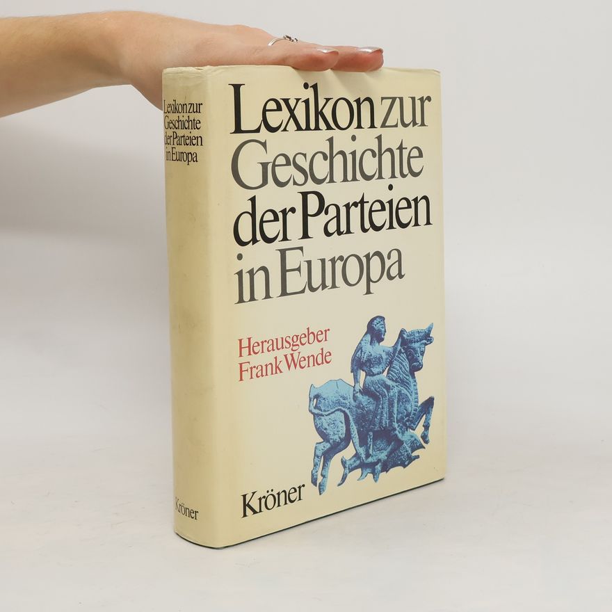 Herausgeber Frank Wende Lexikon zur Geschichte der Parteien in Europa