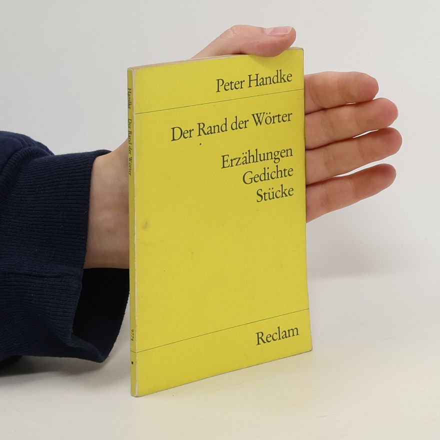 Peter Handke Der Rand der Wörter. Erzählungen, Gedichte, Stücke. Ausw. u. Nachw. v. Heinz F. Schafroth