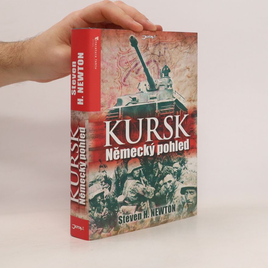 Steven H. Newton Kursk. Německý pohled