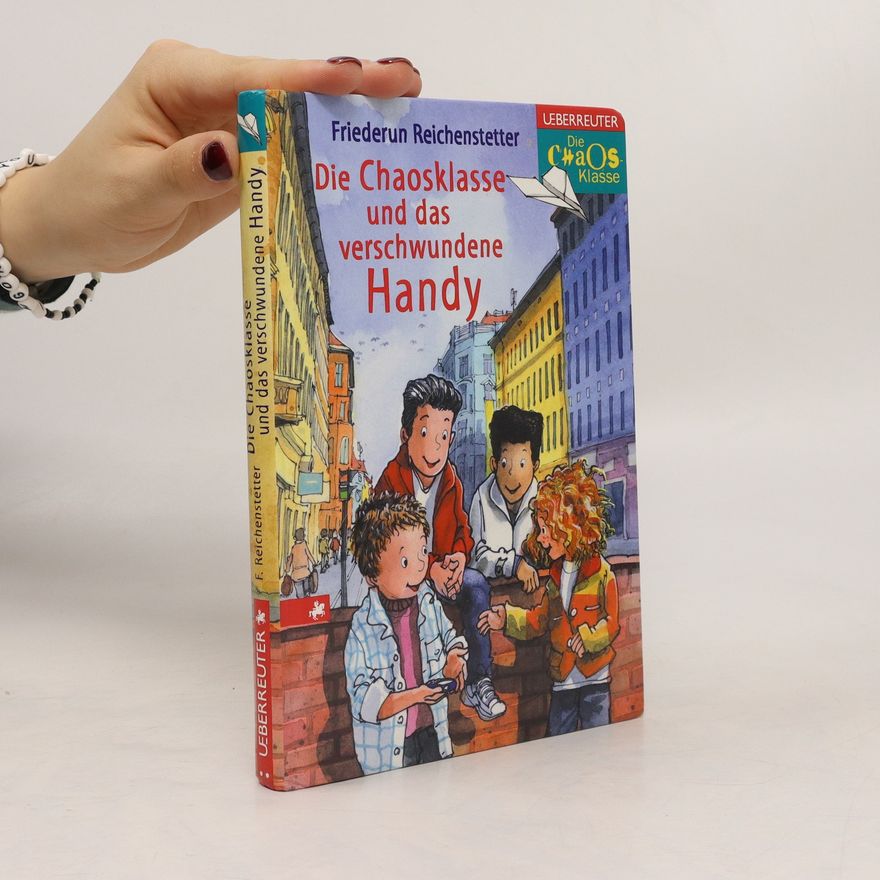 Friederun Reichenstetter Die Chaosklasse und das verschwundene Handy