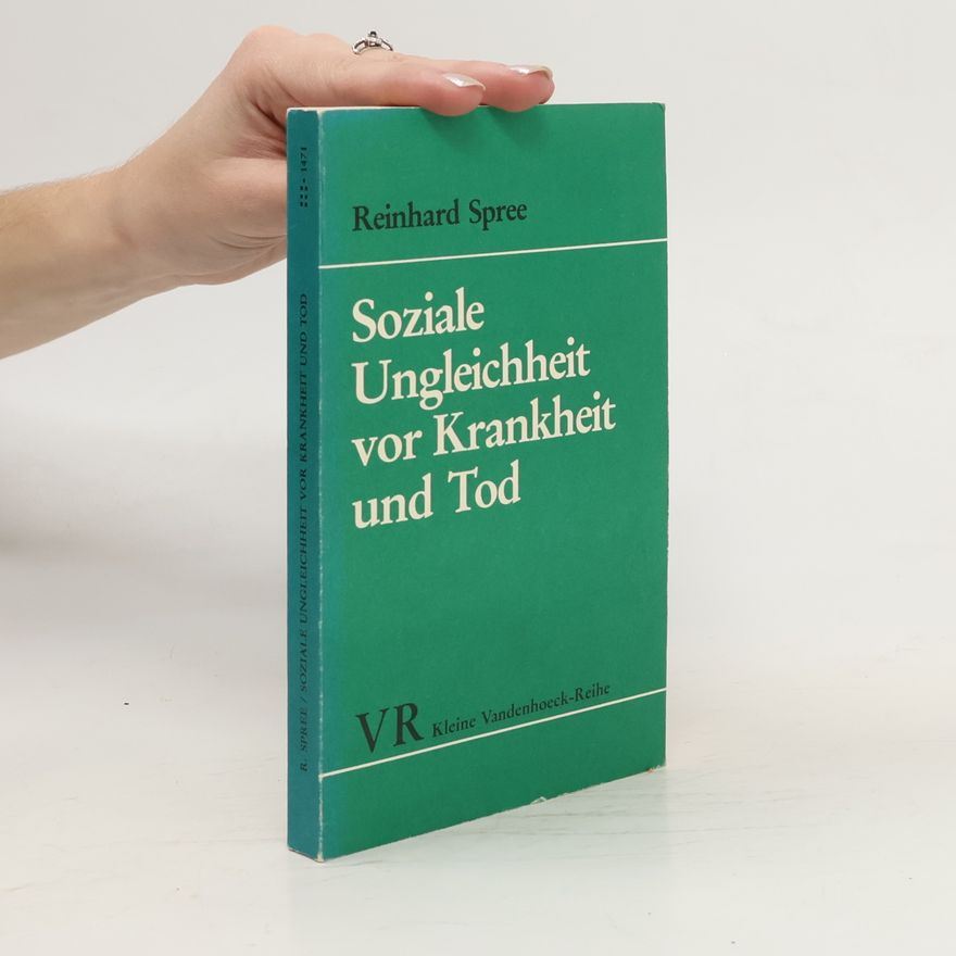 Reinhard Spree Soziale Ungleichheit vor Krankheit und Tod