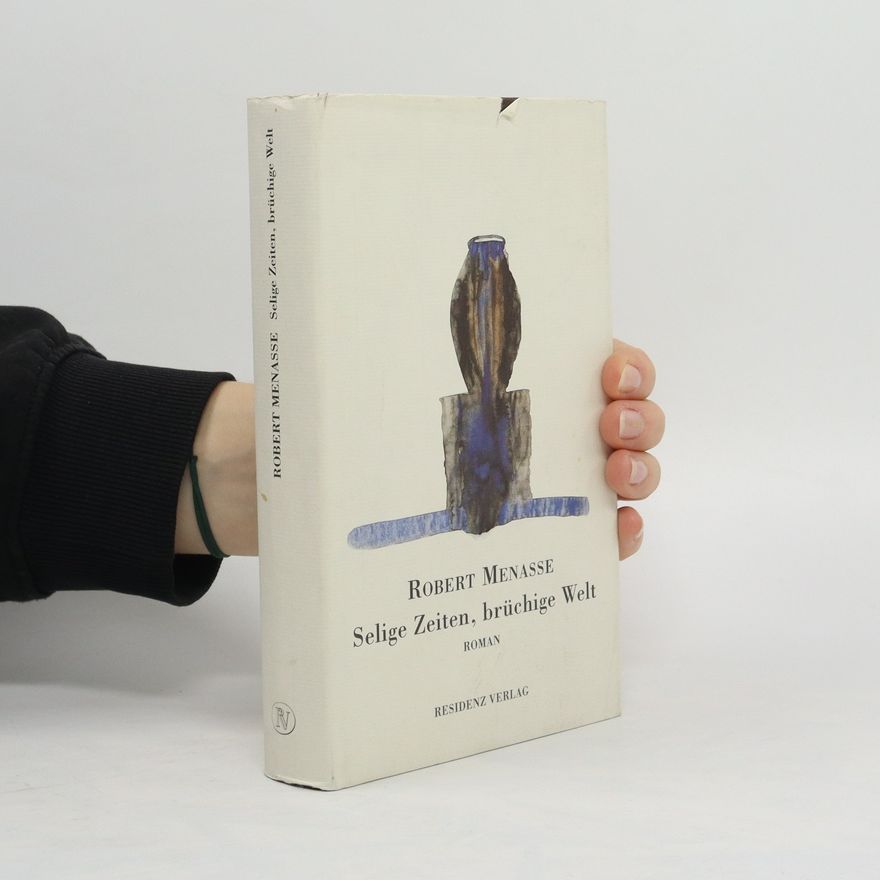 Robert Menasse Selige Zeiten, brüchige Welt