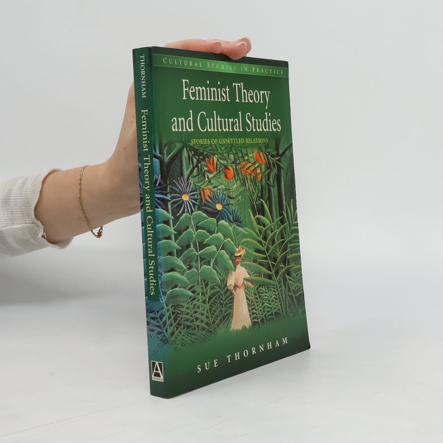 Sue Thornham Feminist Theory and Cultural Studies