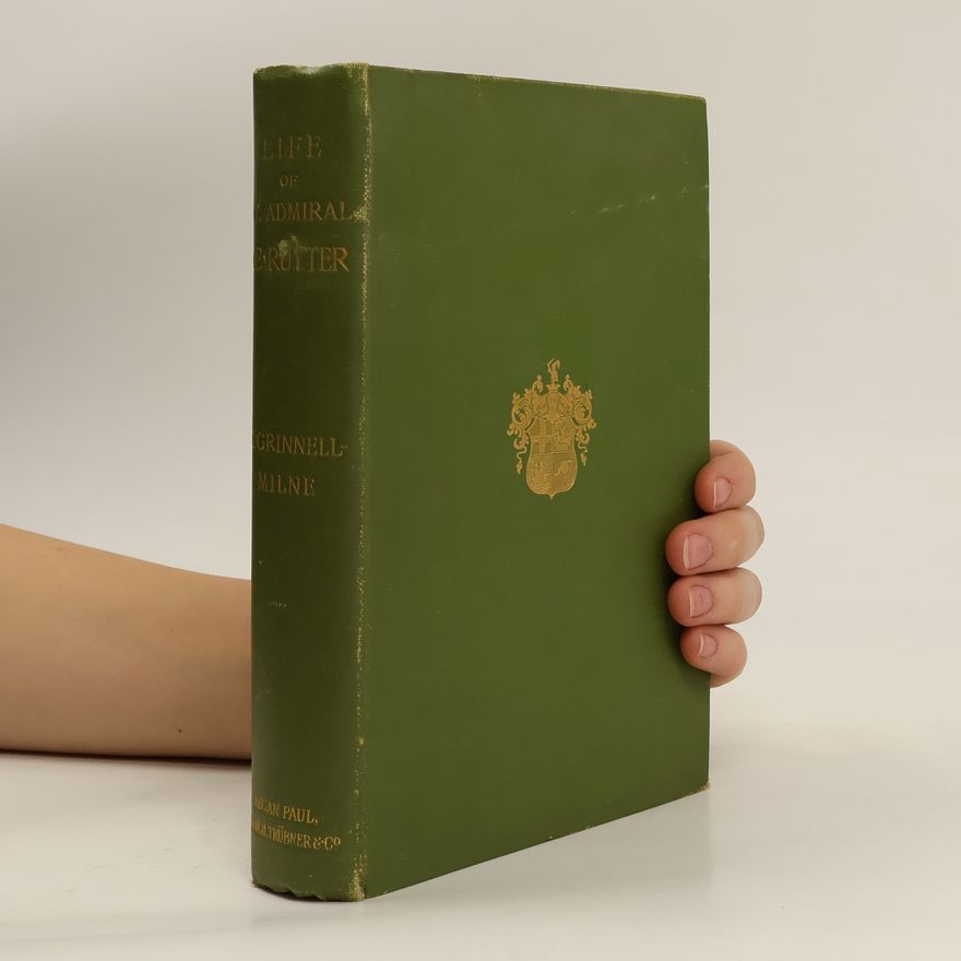 G. Grinnell-Milne Life of Lieut.-Admiral de Ruyter