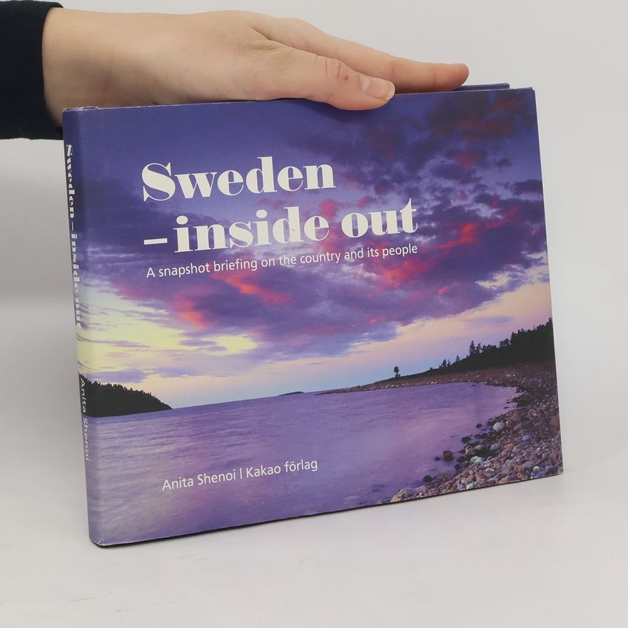 Anita Shenoi Sweden - inside out. A Snapshot Briefing on the Country and its People