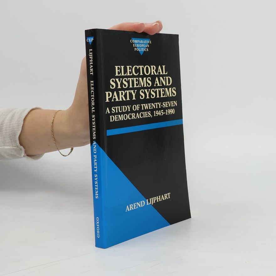 Arend Lijphart Electoral Systems and Party Systems