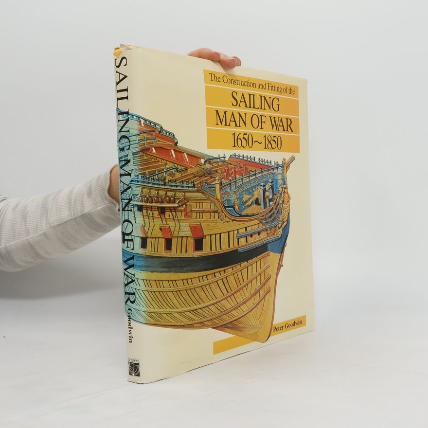 Peter Goodwin The Construction and Fitting of the Sailing Man of War