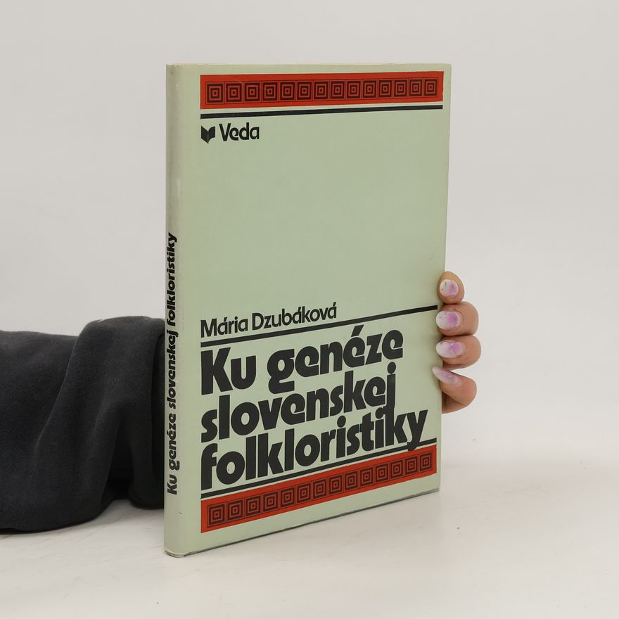 Mária Dzubáková Ku genéze slovenskej folkloristiky