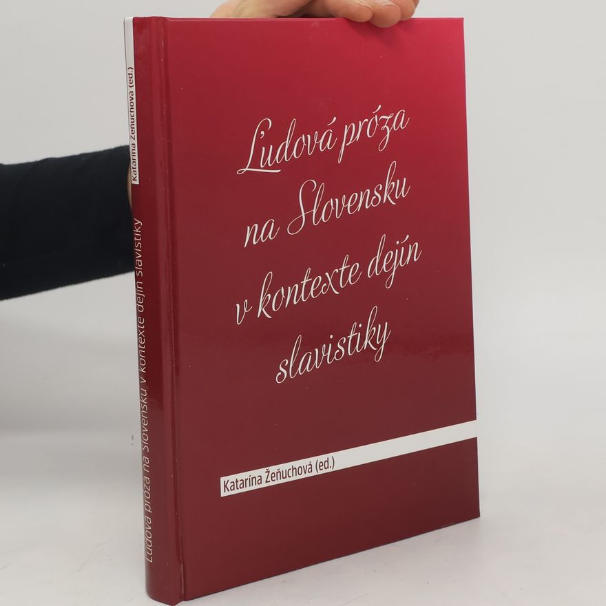 Katarína Žeňuchová Ľudová próza na Slovensku v kontexte dejín slavistiky