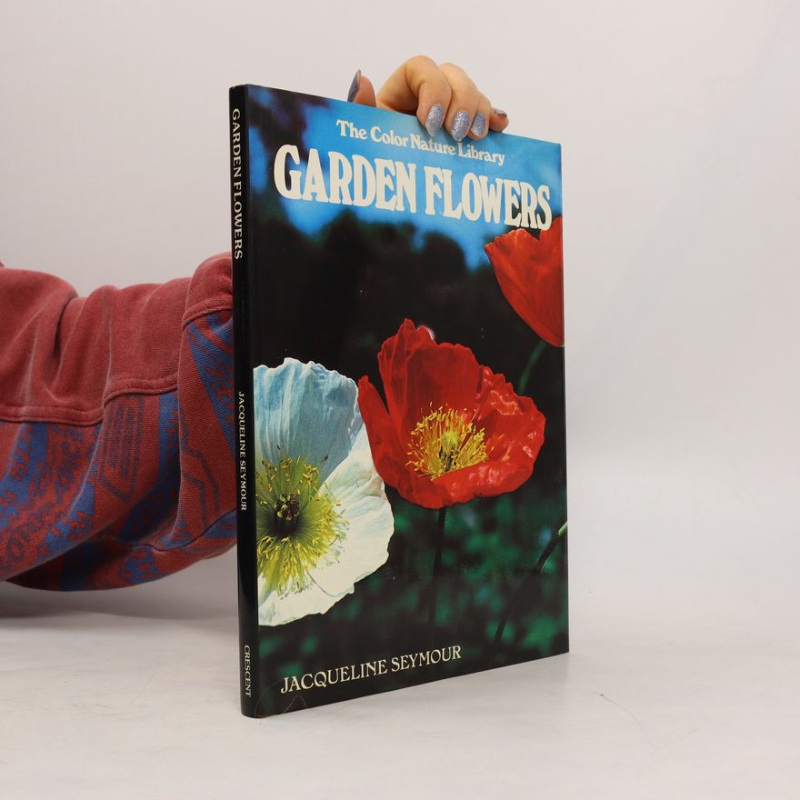 Jacqueline Seymour The Color Nature Library. Garden Flowers