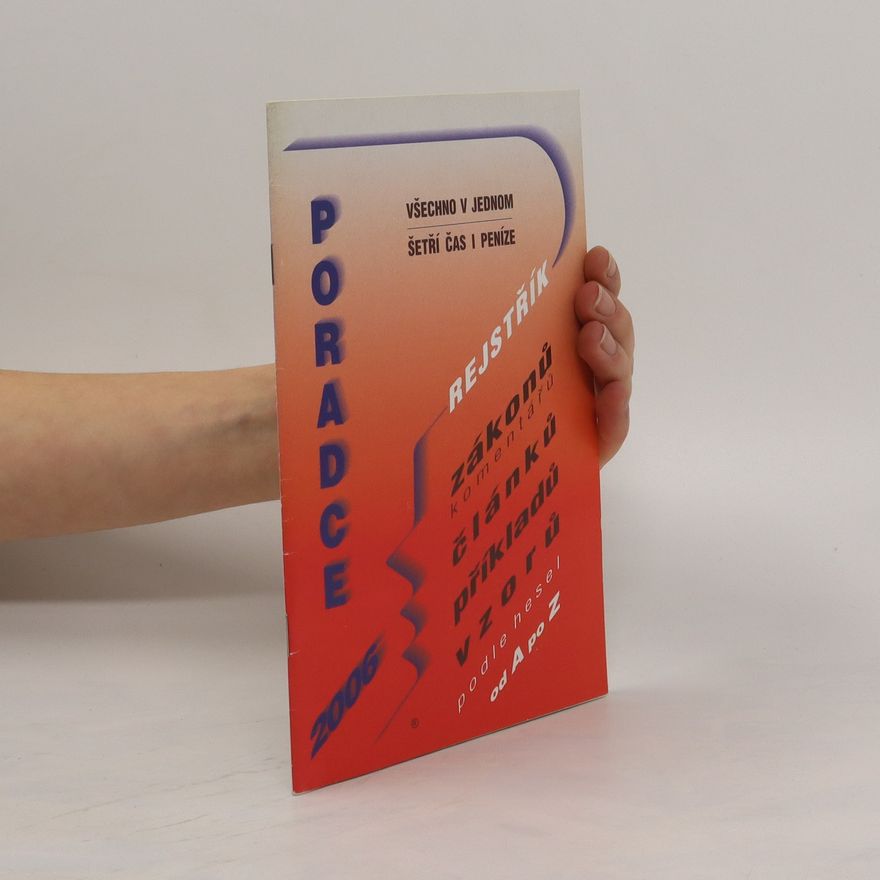Various authors Poradce 2006. Rejstřík zákonů, komentářů, článků, příkladů, vzorů podle hesel od A po Z