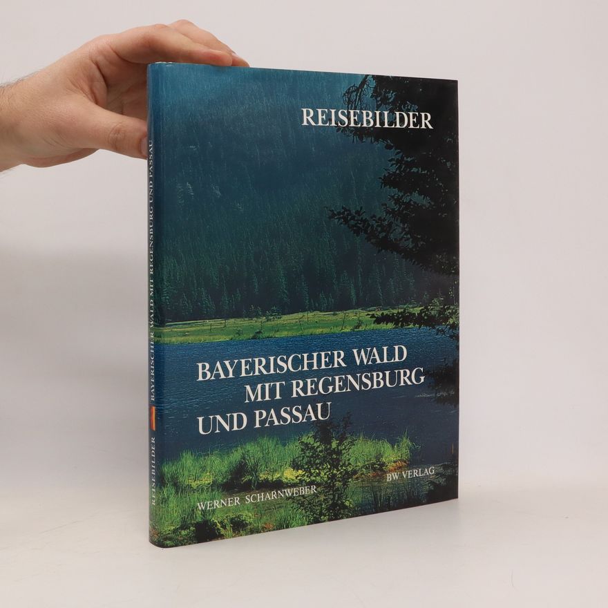 Werner Scharnweber Reisebilder Bayerischer Wald mit Regensburg und Passau