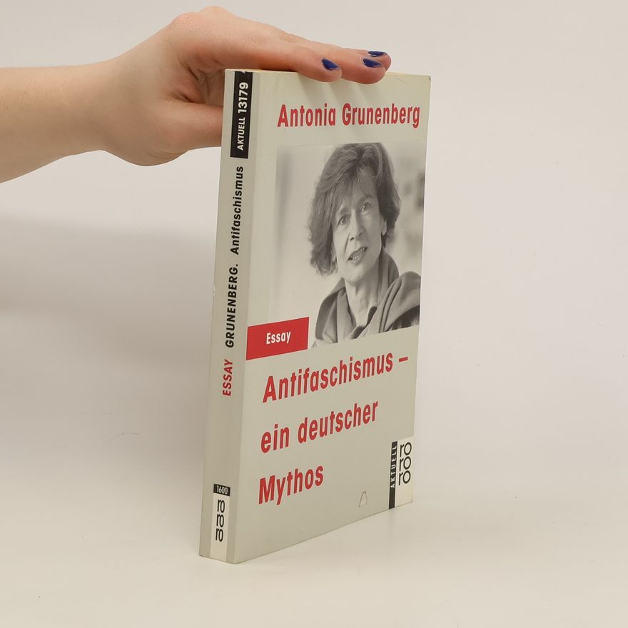 Antonia Grunenberg Antifaschismus - ein deutscher Mythos
