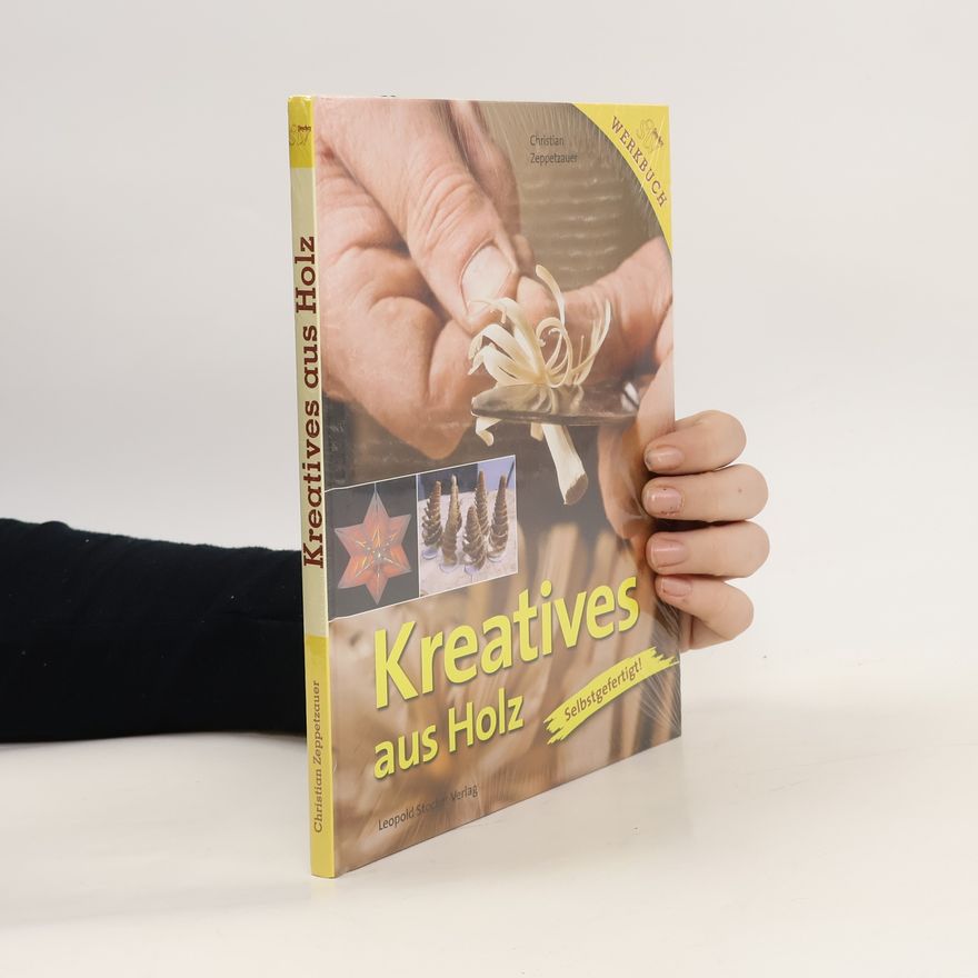 Christian Zeppetzauer Kreatives aus Holz