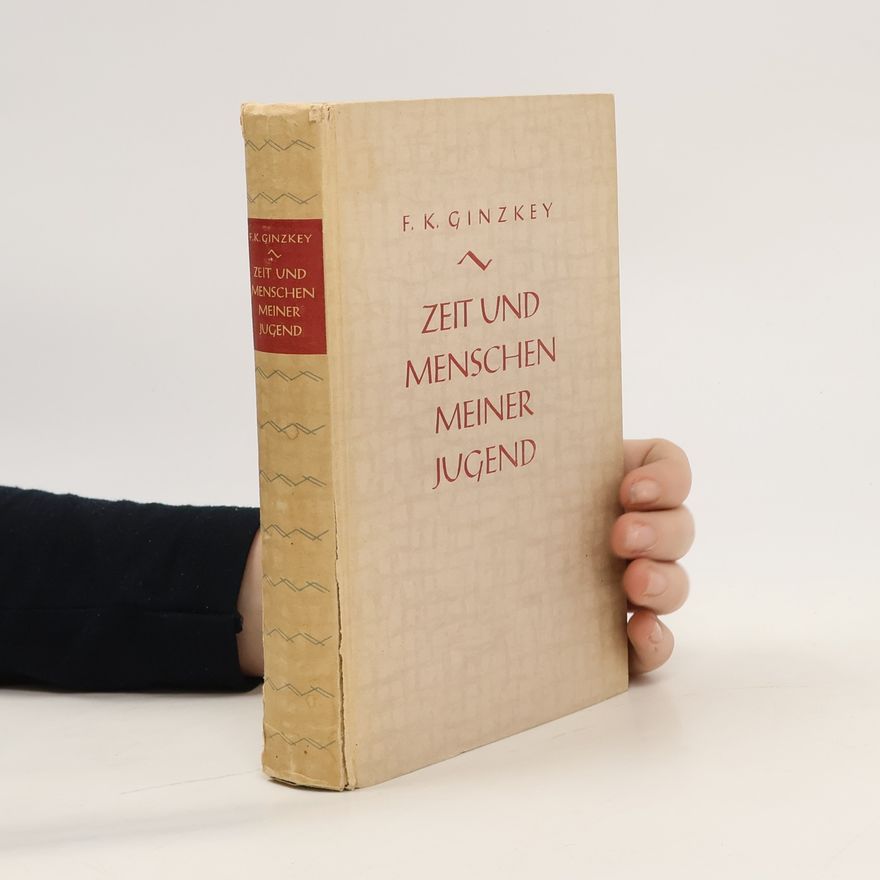 Franz Karl Ginzkey Zeit und Menschen meiner Jugend