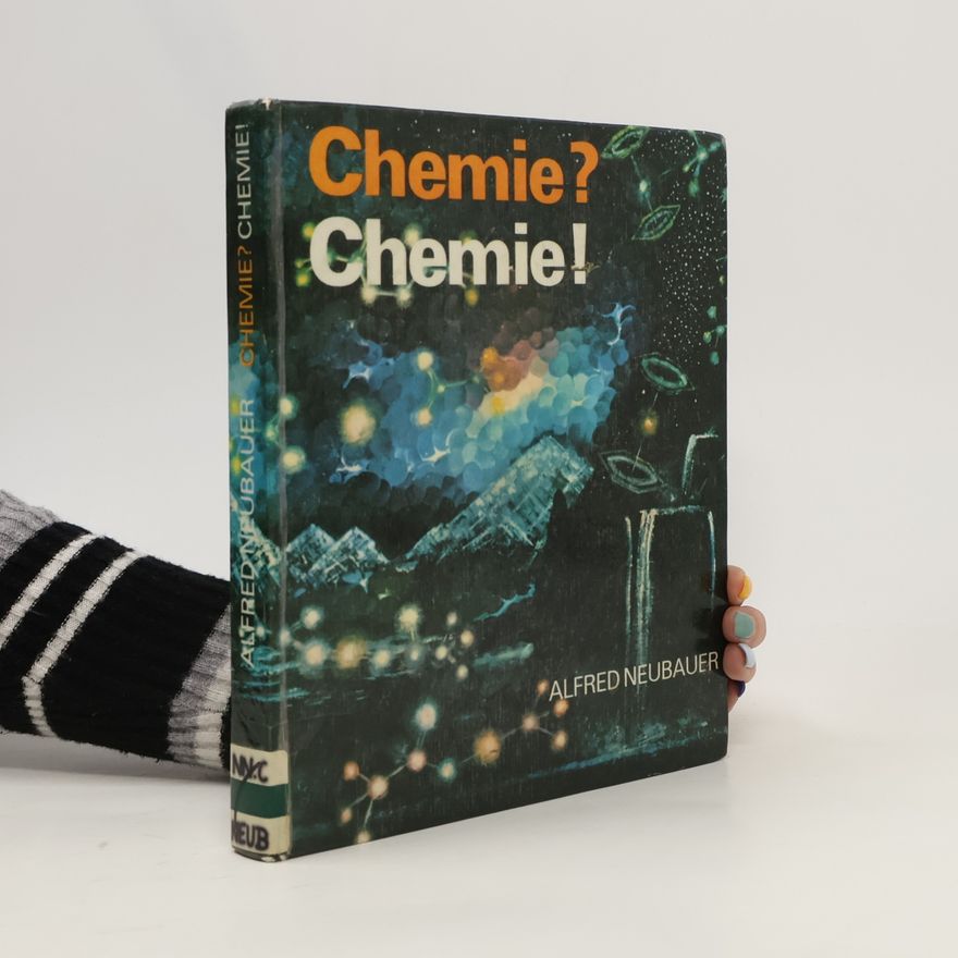 Alfred Neubauer Chemie? Chemie!