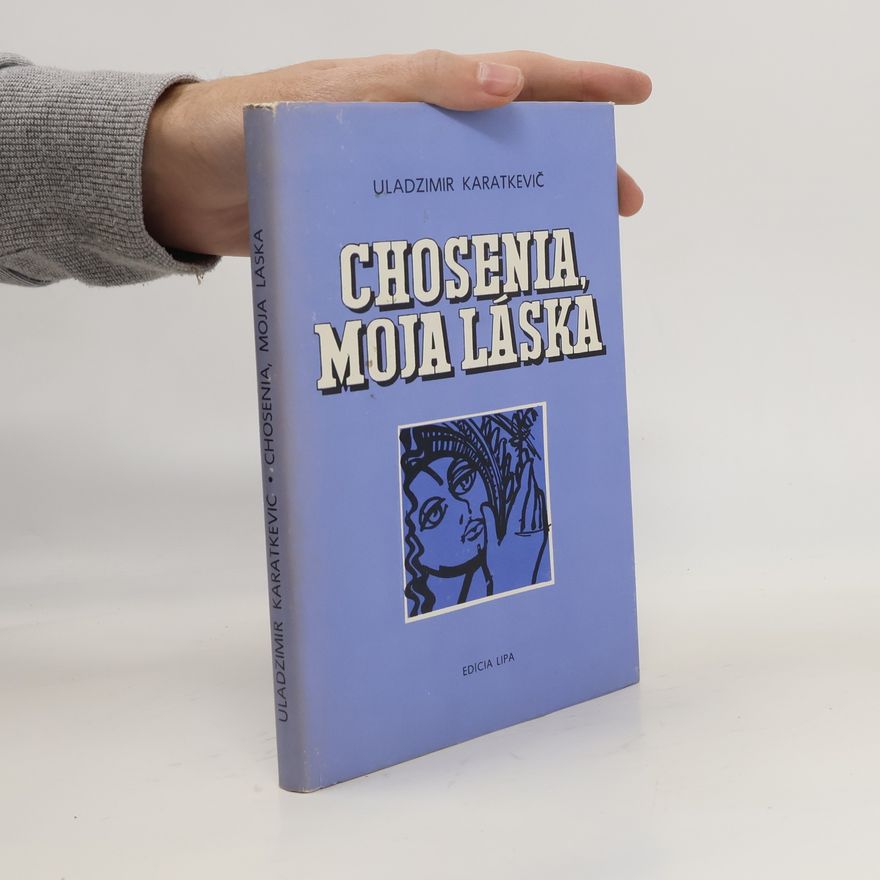 Uladzìmìr Sjamenavìč Karatkevìč Chosenia, moja láska