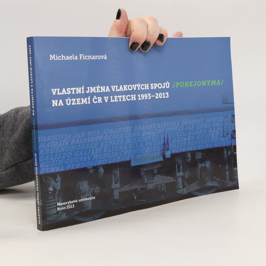 Masarykova univerzita Vlastní jména vlakových spojů (porejonyma) na území ČR v letech 1993–2013