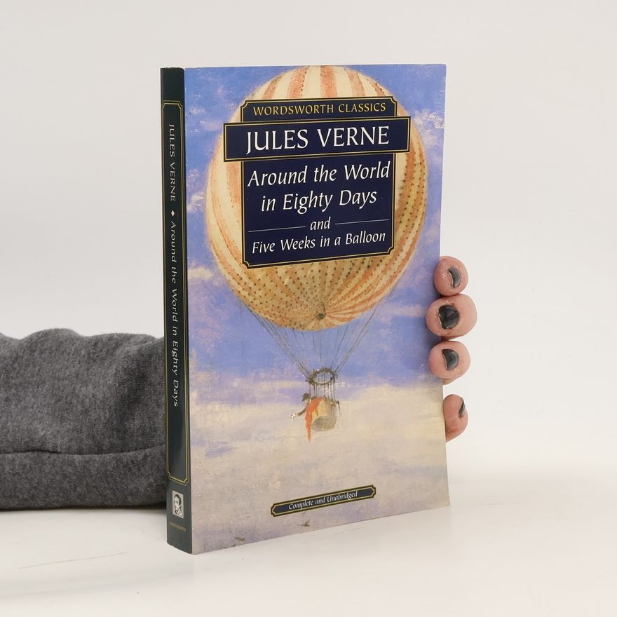 Jules Verne Around the World in Eighty Days. Five Weeks in a Ballon