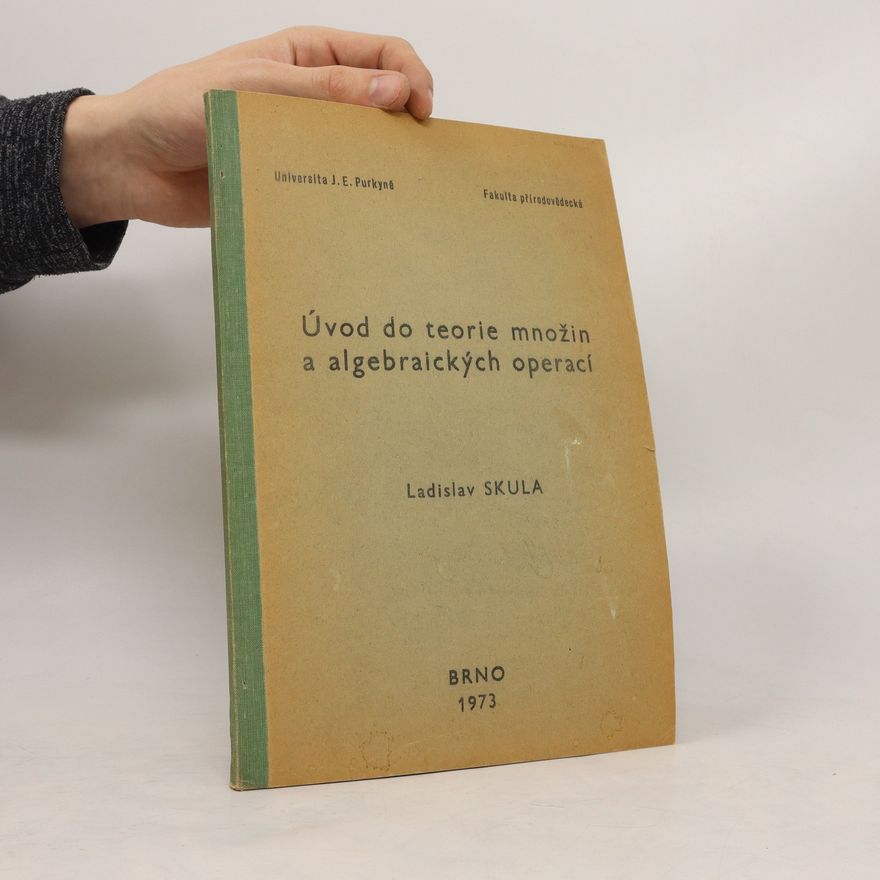 Ladislav Skula Úvod do teorie množin a algebraických operací