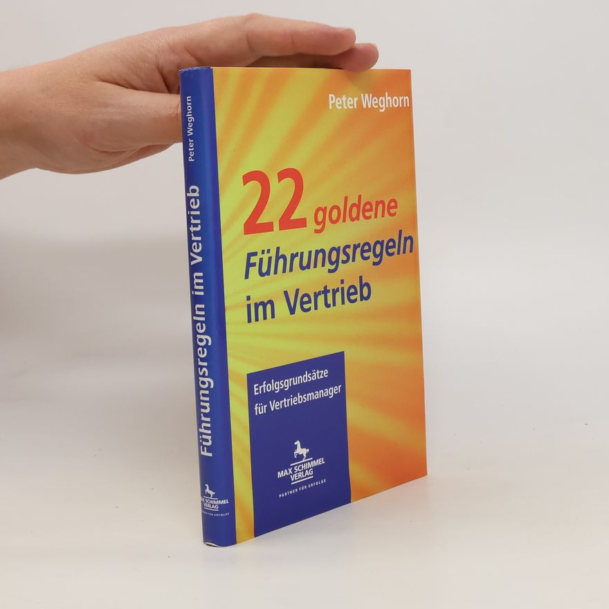 Peter Weghorn 22 goldene Führungsregeln im Vertrieb