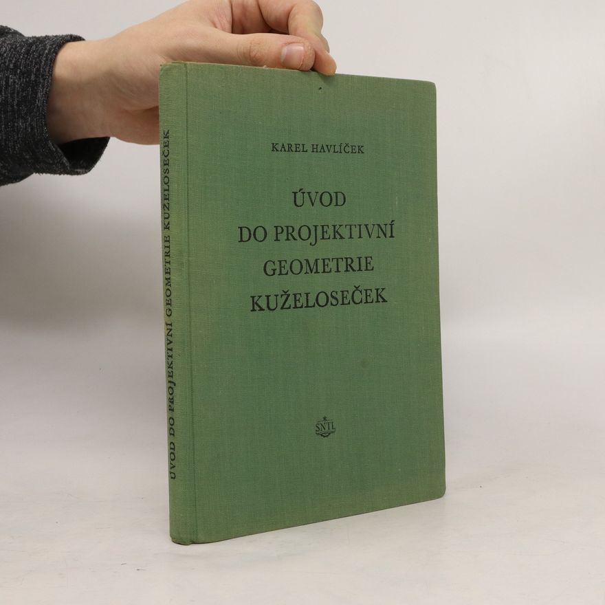 Karel Havlíček Úvod do projektivní geometrie kuželoseček