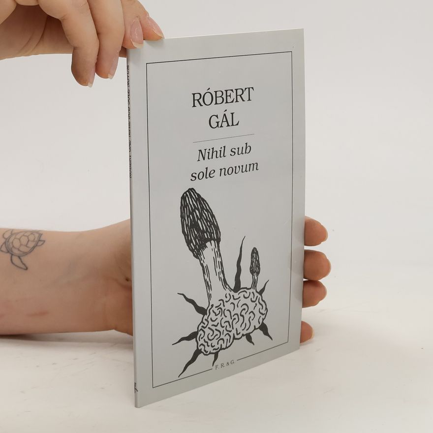 Róbert Gál Nihil sub sole novum