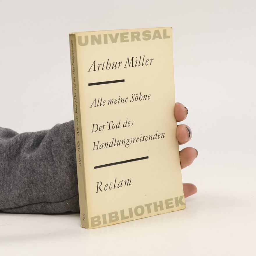 Arthur Miller Alle meine Söhne. Der Tod des Hanglungsreisenden